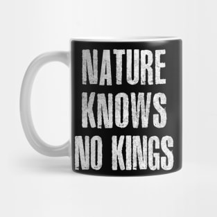 Nature Knows No Kings  ∆ Mug